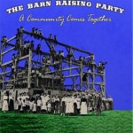 The Barn Raising Party The Barn Raising Party